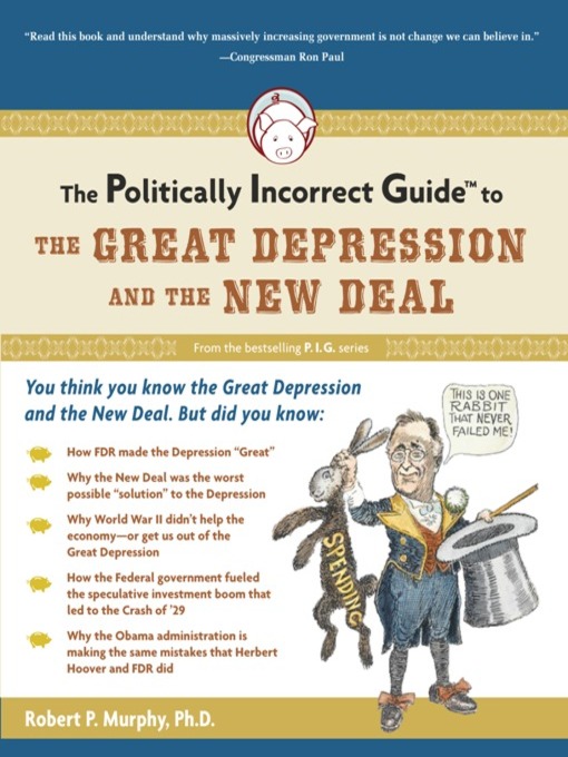Title details for The Politically Incorrect Guide to the Great Depression and the New Deal by Robert P. Murphy - Available